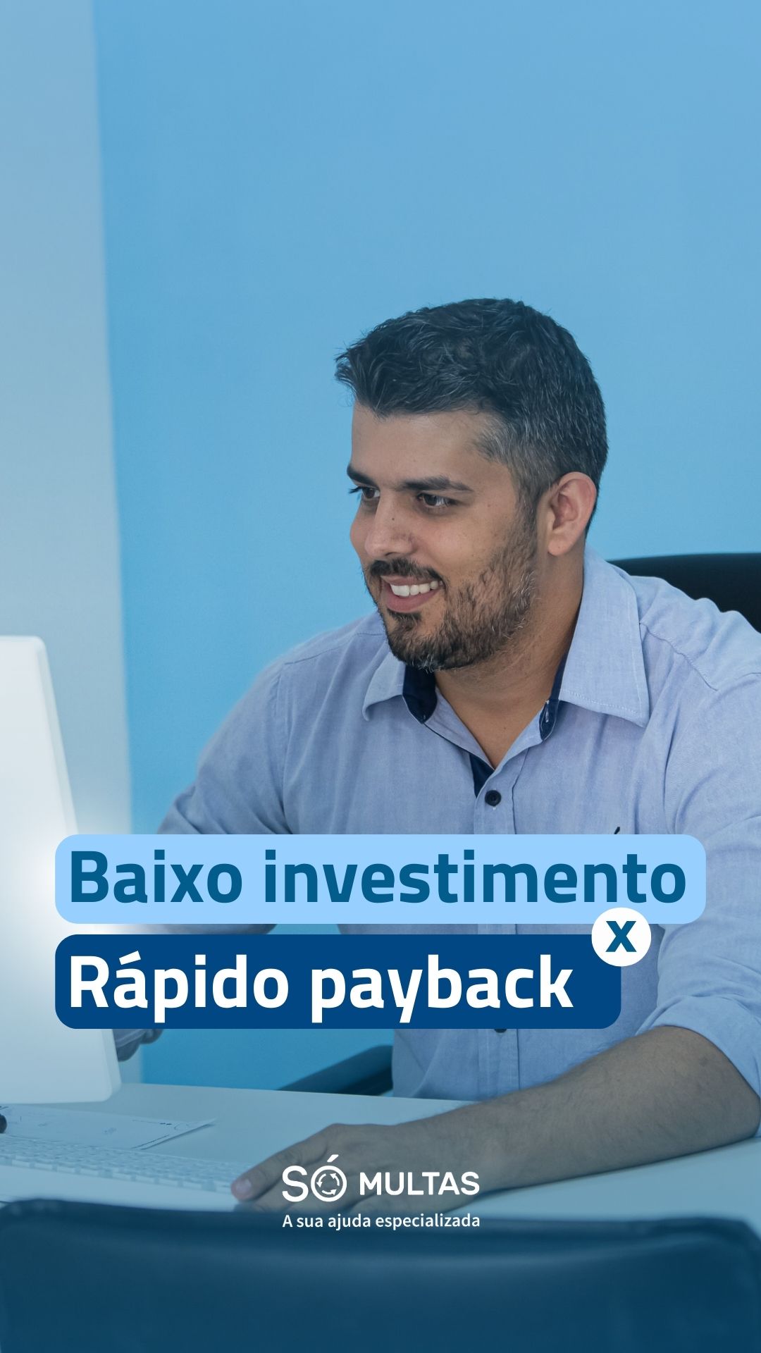 Baixo investimento e rápido retorno!